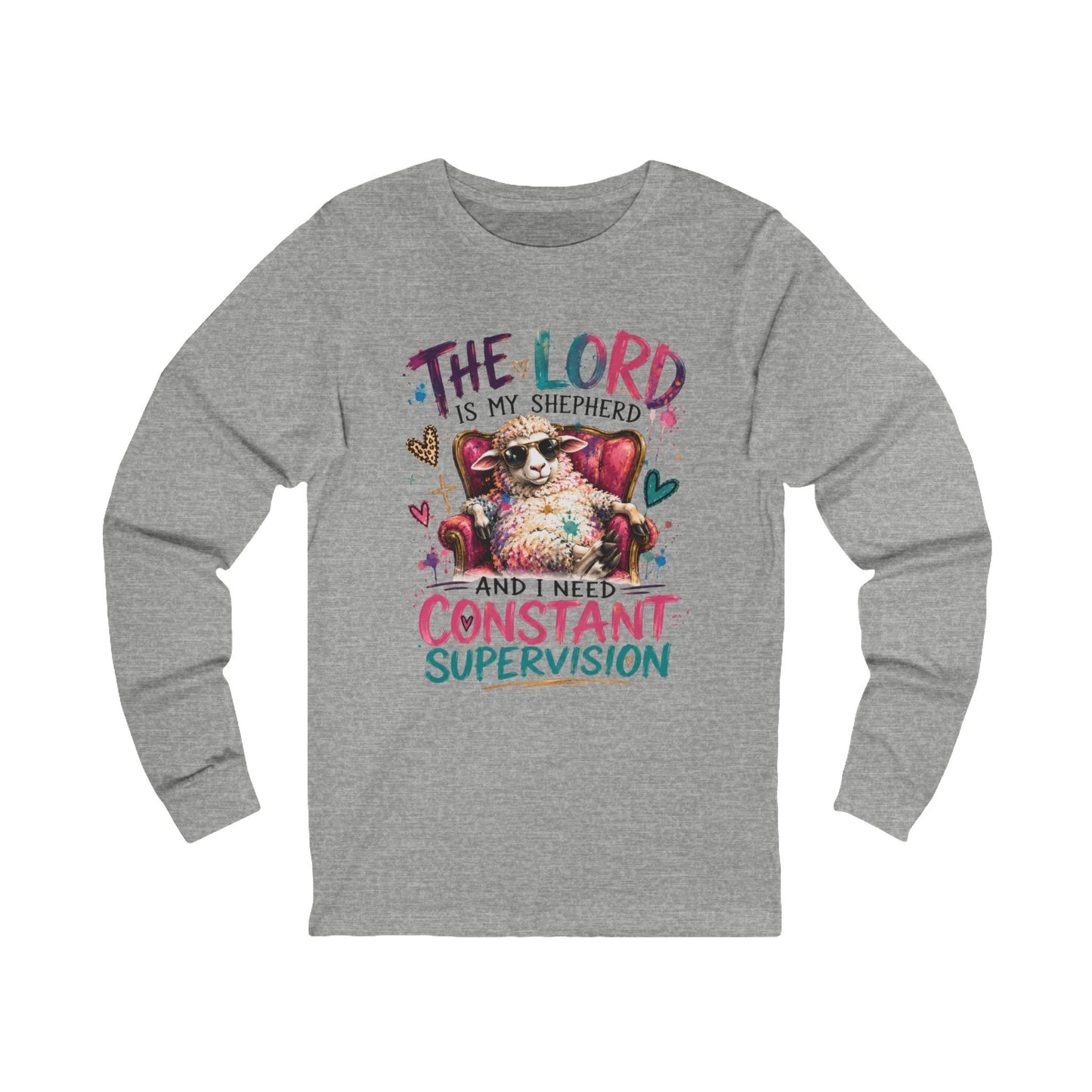 funny Long Sleeve Tee - "The Lord Is My Shepherd and I Need Constant Supervision" Christian Design